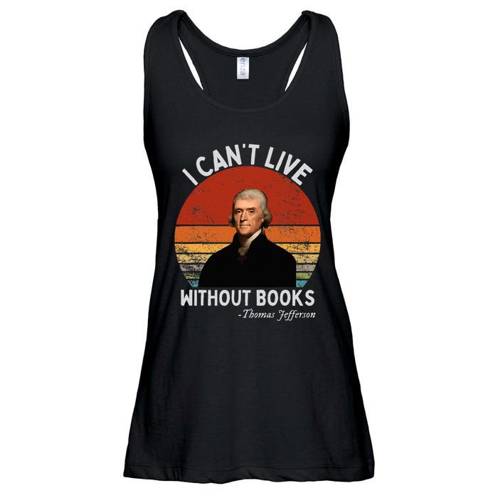 I Cannot Live Without Books Thomas Jefferson Ladies Essential Flowy Tank