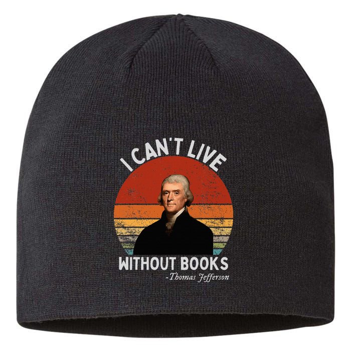 I Cannot Live Without Books Thomas Jefferson Sustainable Beanie