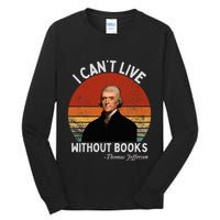 I Cannot Live Without Books Thomas Jefferson Tall Long Sleeve T-Shirt