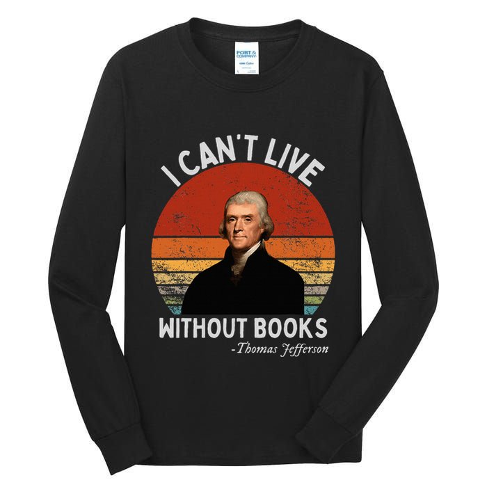I Cannot Live Without Books Thomas Jefferson Tall Long Sleeve T-Shirt