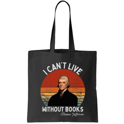 I Cannot Live Without Books Thomas Jefferson Bag