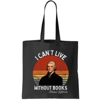 I Cannot Live Without Books Thomas Jefferson Bag