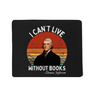 I Cannot Live Without Books Thomas Jefferson Mousepad