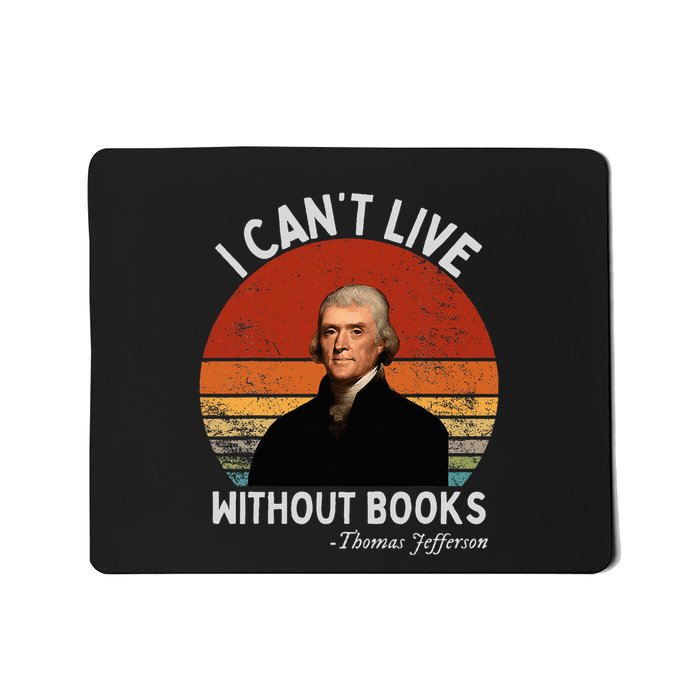 I Cannot Live Without Books Thomas Jefferson Mousepad