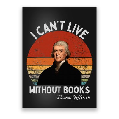 I Cannot Live Without Books Thomas Jefferson Poster