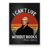 I Cannot Live Without Books Thomas Jefferson Poster
