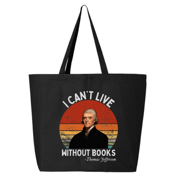 I Cannot Live Without Books Thomas Jefferson 25L Jumbo Tote