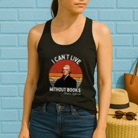 I Cannot Live Without Books Thomas Jefferson Womens Tank Top