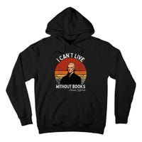I Cannot Live Without Books Thomas Jefferson Tall Hoodie