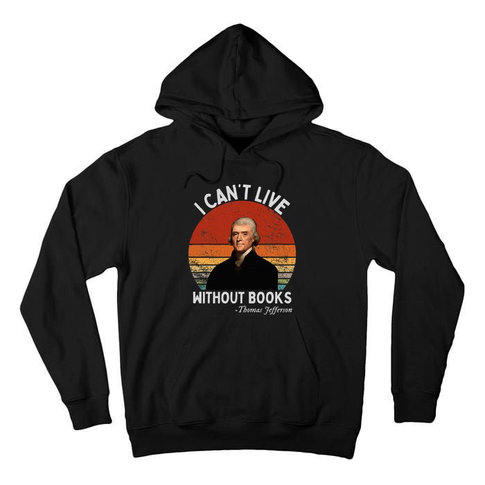I Cannot Live Without Books Thomas Jefferson Tall Hoodie