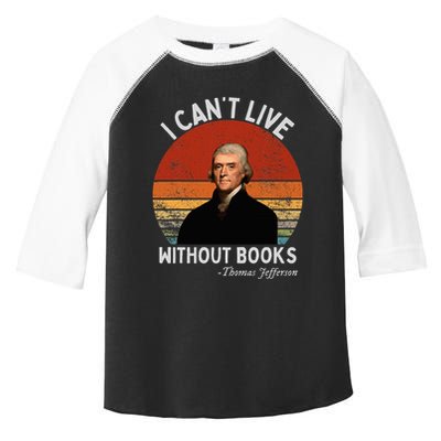I Cannot Live Without Books Thomas Jefferson Toddler Fine Jersey T-Shirt
