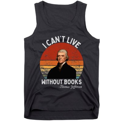 I Cannot Live Without Books Thomas Jefferson Tank Top