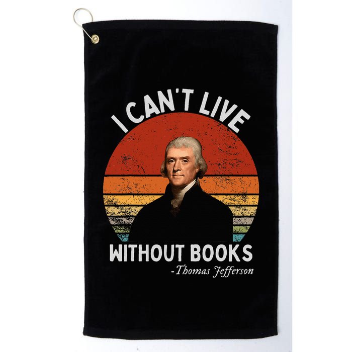 I Cannot Live Without Books Thomas Jefferson Golf Towel