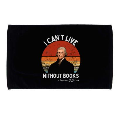 I Cannot Live Without Books Thomas Jefferson Microfiber Hand Towel