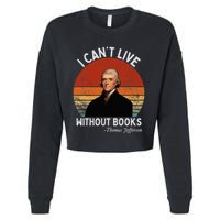 I Cannot Live Without Books Thomas Jefferson Cropped Pullover Crew