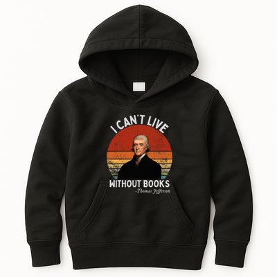 I Cannot Live Without Books Thomas Jefferson Kids Hoodie
