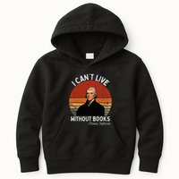 I Cannot Live Without Books Thomas Jefferson Kids Hoodie