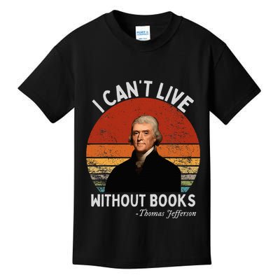 I Cannot Live Without Books Thomas Jefferson Kids T-Shirt