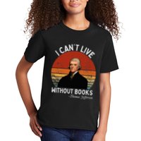 I Cannot Live Without Books Thomas Jefferson Kids T-Shirt