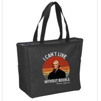I Cannot Live Without Books Thomas Jefferson Zip Tote Bag