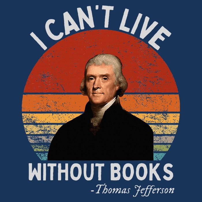 I Cannot Live Without Books Thomas Jefferson Infant Baby Jersey Bodysuit