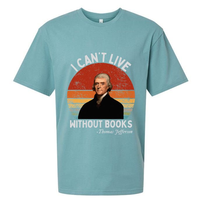 I Cannot Live Without Books Thomas Jefferson Sueded Cloud Jersey T-Shirt