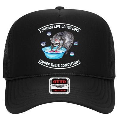 I Cannot Live Laugh Loves In These Conditions Funny Sarcasm High Crown Mesh Back Trucker Hat