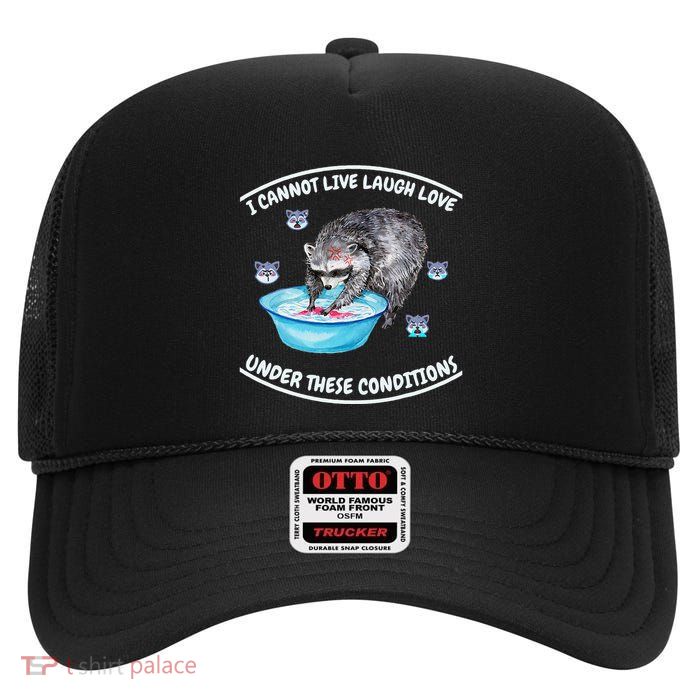 I Cannot Live Laugh Loves In These Conditions Funny Sarcasm High Crown Mesh Back Trucker Hat