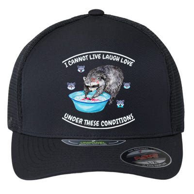 I Cannot Live Laugh Loves In These Conditions Funny Sarcasm Flexfit Unipanel Trucker Cap