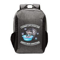 I Cannot Live Laugh Loves In These Conditions Funny Sarcasm Vector Backpack