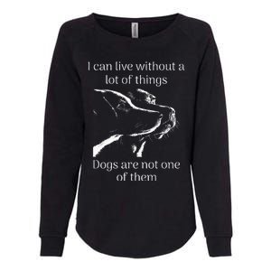 I CanT Live Without Dogs Womens California Wash Sweatshirt