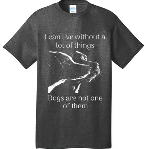 I CanT Live Without Dogs T-Shirt