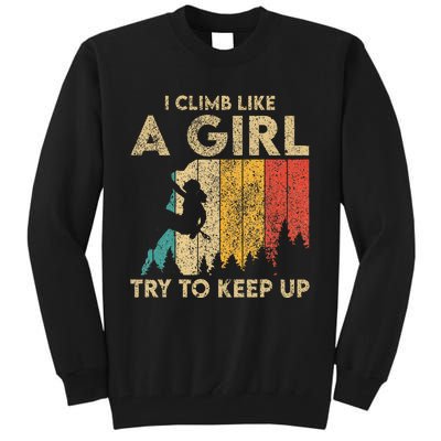 I Climb Like A Girl Vintage Rock Climbing Bouldering Tall Sweatshirt