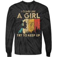 I Climb Like A Girl Vintage Rock Climbing Bouldering Tie-Dye Long Sleeve Shirt