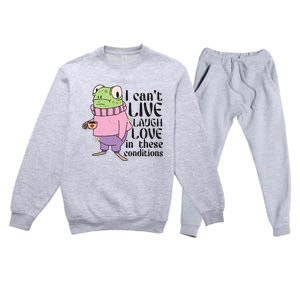 I Cant Live Laugh Love In These Conditions Funny Frog Meme Premium Crewneck Sweatsuit Set