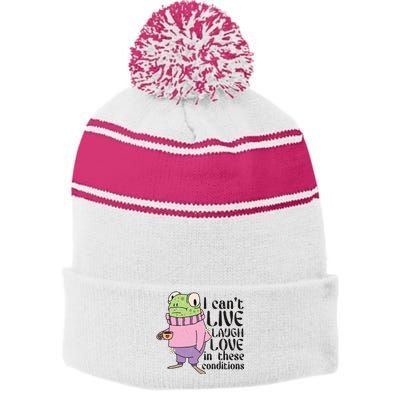 I Cant Live Laugh Love In These Conditions Funny Frog Meme Stripe Pom Pom Beanie