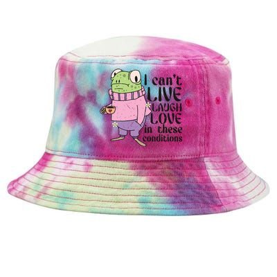 I Cant Live Laugh Love In These Conditions Funny Frog Meme Tie-Dyed Bucket Hat