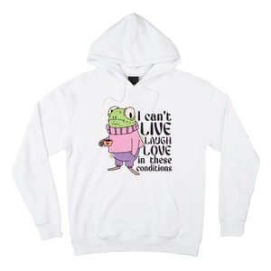 I Cant Live Laugh Love In These Conditions Funny Frog Meme Hoodie