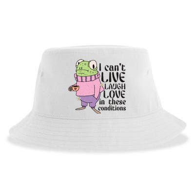 I Cant Live Laugh Love In These Conditions Funny Frog Meme Sustainable Bucket Hat