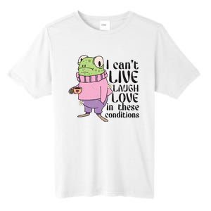 I Cant Live Laugh Love In These Conditions Funny Frog Meme Tall Fusion ChromaSoft Performance T-Shirt