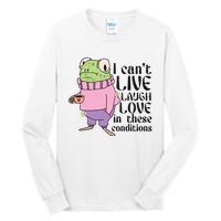 I Cant Live Laugh Love In These Conditions Funny Frog Meme Tall Long Sleeve T-Shirt