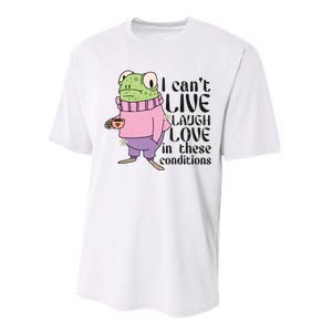 I Cant Live Laugh Love In These Conditions Funny Frog Meme Performance Sprint T-Shirt