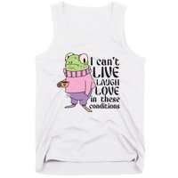 I Cant Live Laugh Love In These Conditions Funny Frog Meme Tank Top