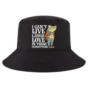 I Cant Live Laugh Love In These Conditions Funny Frog Meme Cool Comfort Performance Bucket Hat