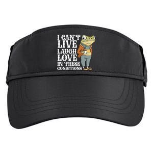 I Cant Live Laugh Love In These Conditions Funny Frog Meme Adult Drive Performance Visor