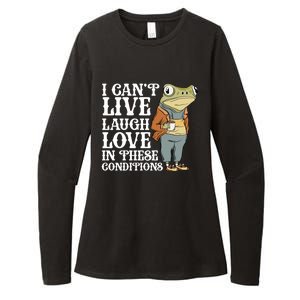 I Cant Live Laugh Love In These Conditions Funny Frog Meme Womens CVC Long Sleeve Shirt