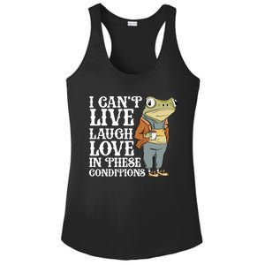 I Cant Live Laugh Love In These Conditions Funny Frog Meme Ladies PosiCharge Competitor Racerback Tank