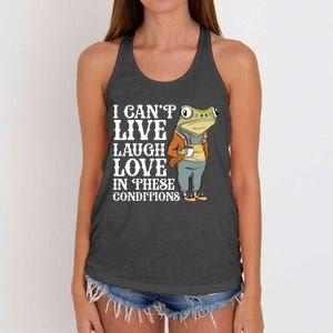 I Cant Live Laugh Love In These Conditions Funny Frog Meme Women's Knotted Racerback Tank