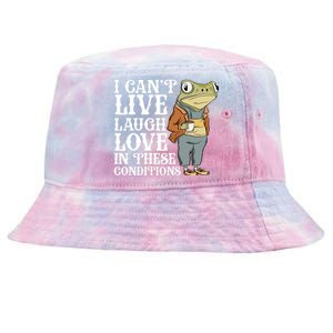 I Cant Live Laugh Love In These Conditions Funny Frog Meme Tie-Dyed Bucket Hat