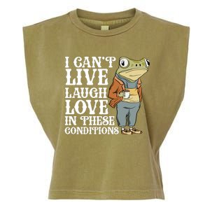 I Cant Live Laugh Love In These Conditions Funny Frog Meme Garment-Dyed Women's Muscle Tee